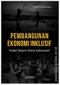 PEMBANGUNAN EKONOMI INKLUSIF Sudah Sejauh mana Indonesia?