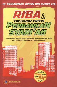 RIBA & TINJAUAN KRITIS PERBANKAN SYARI'AH Penjelasan Secara Rinci Mengenai Macam-Macam Riba dan Contoh Prakteknya Pada Zaman Ini