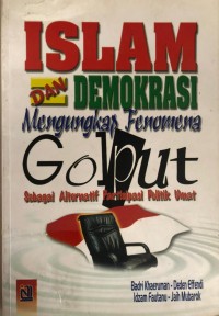 ISLAM DAN DEMOKRASI mengungkap fenomena golput sebagai alternatif partisipasi politik umat