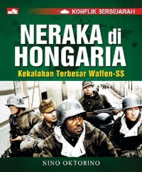 NERAKA DI HONGARIA Kekalahan Terbesar Waffen-SS