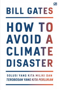 HOW TO AVOID A CLIMATE DISASTER solusi yang kita miliki dan terobosan yang kita perlukan