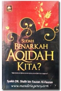 SUDAH BENARKAH AQIDAH KITA? 