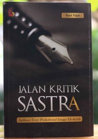 JALAN KRITIK SASTRA Aplikasi Teori Poskolonial hingga Ekokritik