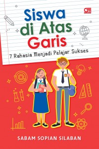 SISWA DI ATAS GARIS: 7 Rahasia Menjadi Pelajar Sukses