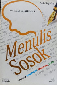 MENULIS SOSOK Secara Inspiratif, Menarik, Unik