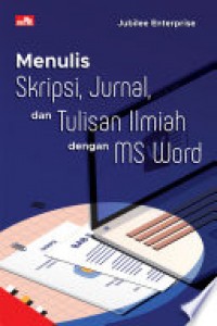 MENULIS SKRIPSI< JURNAL, DAN TULISAN ILMIAH DENGAN MS WORD