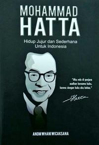 MOHAMMAD HATTA Hidup Jujur dan Sederhana Untuk Indonesia