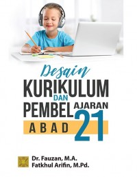 DESAIN KURIKULUM DAN PEMBELAJARAN ABAD 21