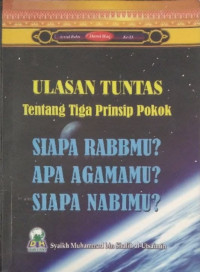 ULASAN TUNTAS TENTANG TIGA PRINSIP POKOK Siapa Tuhanmu? Apa Agamamu? Siapa Nabimu?