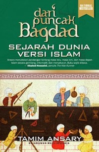 DARI PUNCAK BAGHDAD  Sejarah Dunia Versi Islam