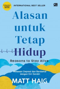 ALASAN UNTUK TETAP HIDUP Melawan Depresi dan Berdamai dengan Diri Sendiri