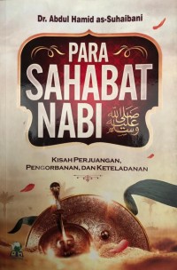 PARA SAHABAT NABI kisah perjuangan, pengorbanan, dan keteladanan