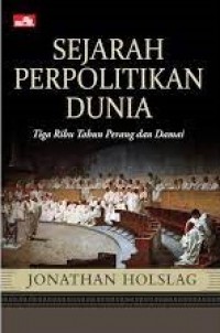 SEJARAH PERPOLITIKAN DUNIA tiga ribu tahun perang dan damai