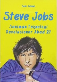 STEVE JOBS Seniman Teknologi Revolusioner Abad 21