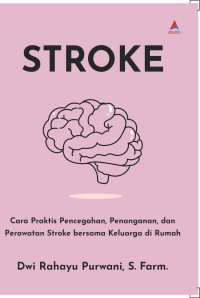 STROKE cara Praktis Pencegahan, Penanganan, dan Perawatan Stroke bersama Keluarga di Rumah