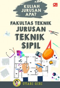 KULIAH JURUSAN APA? Fakultas Teknik Jurusan Teknik Sipil