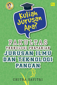 KULIAH JURUSAN APA? Fakultas Teknologi Pertanian Jurusan Ilmu dan Teknologi Pangan